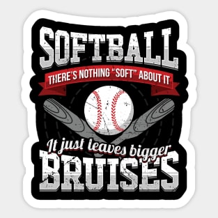 Softball nothing soft leaves bigger bruises Sticker